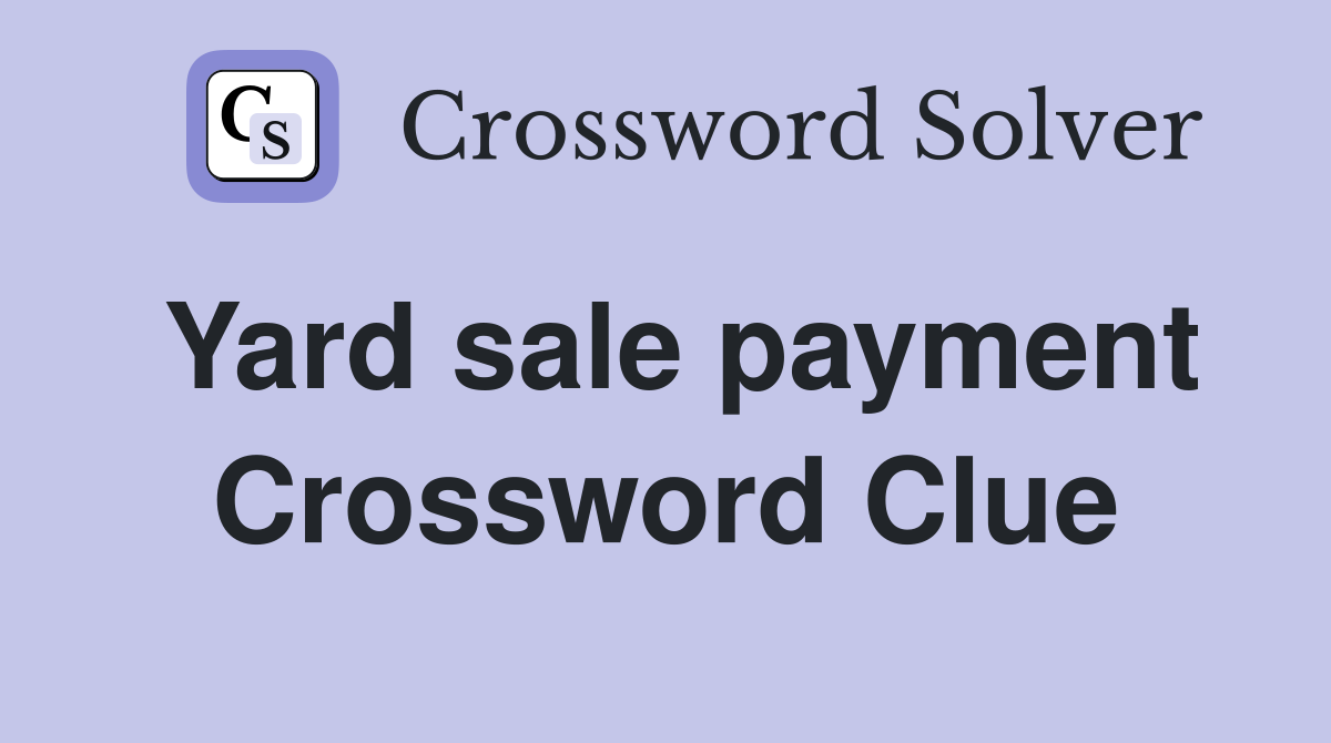 Yard sale payment Crossword Clue