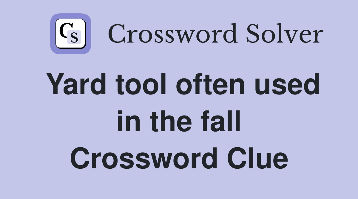 Yard tool often used in the fall Crossword Clue