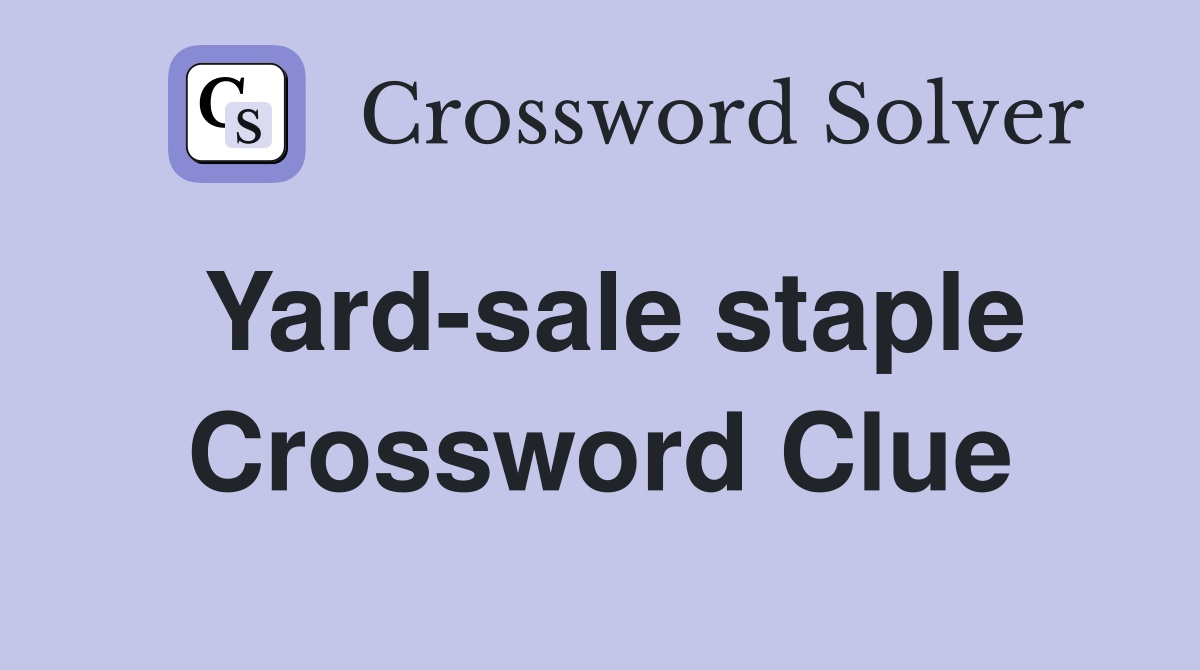 Yard-sale staple Crossword Clue