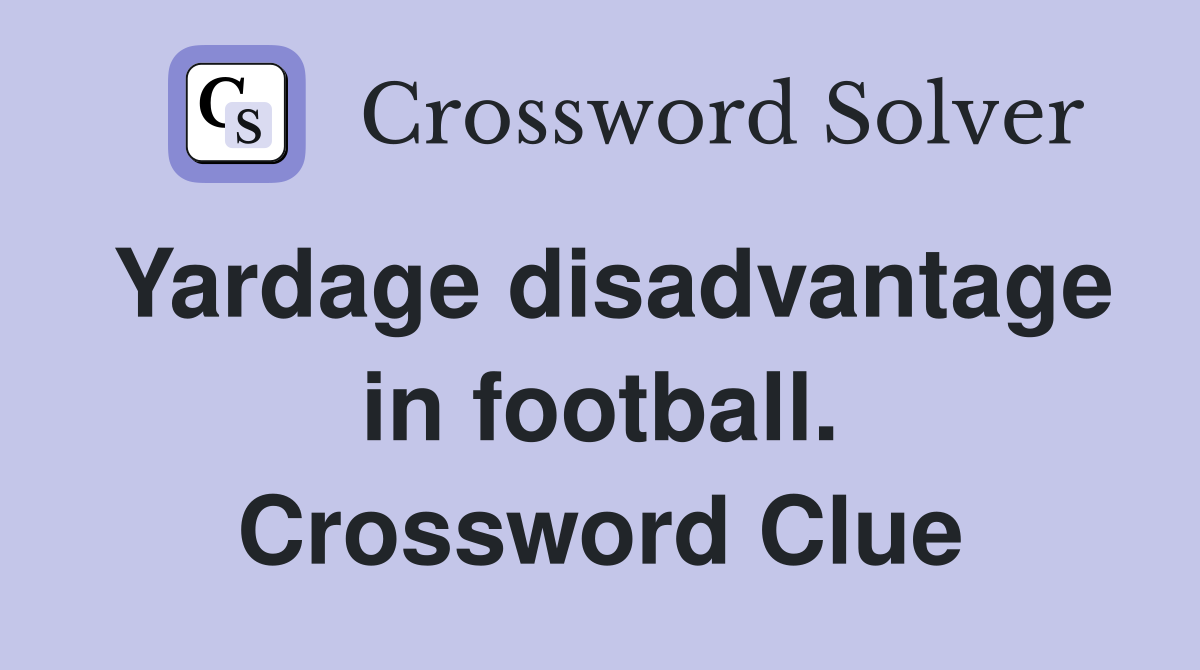 Yardage disadvantage in football. Crossword Clue
