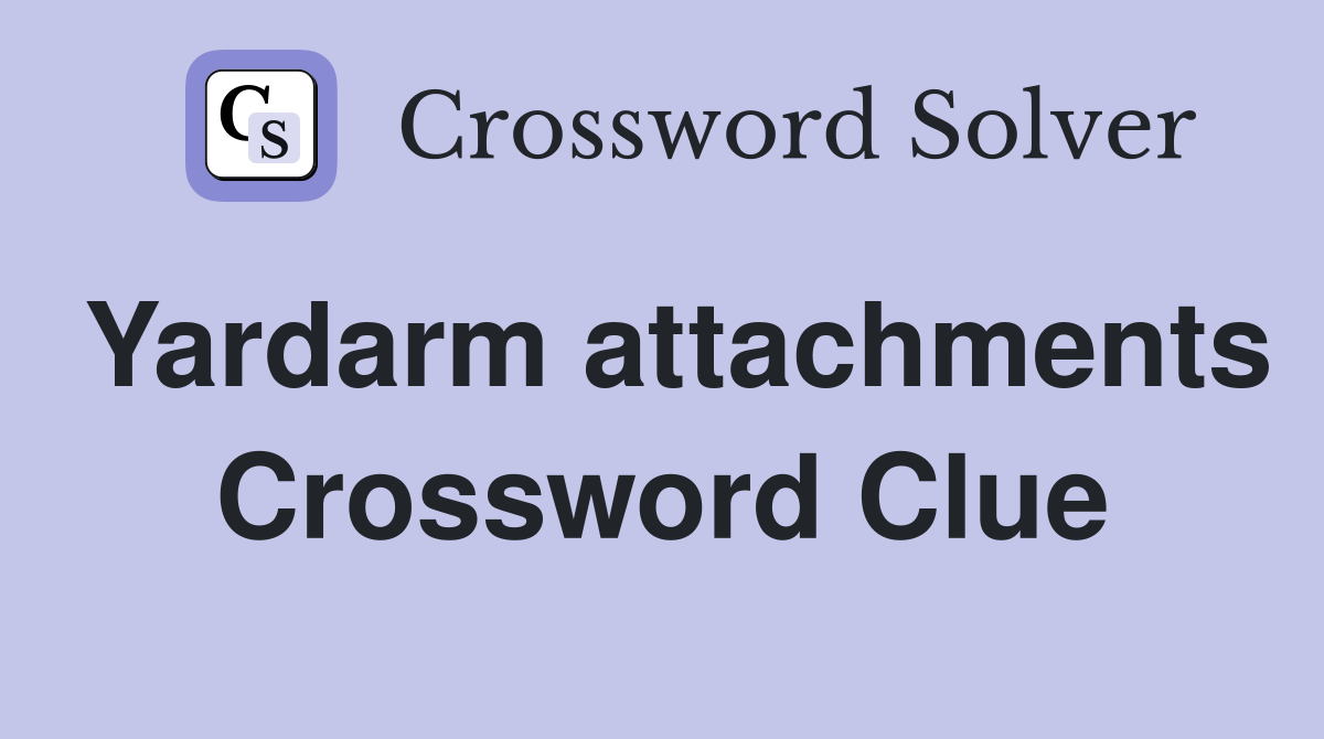 Yardarm attachments Crossword Clue