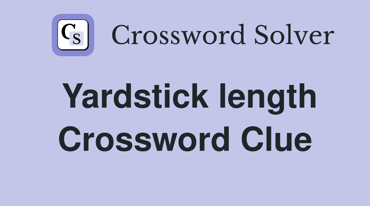 Yardstick length Crossword Clue