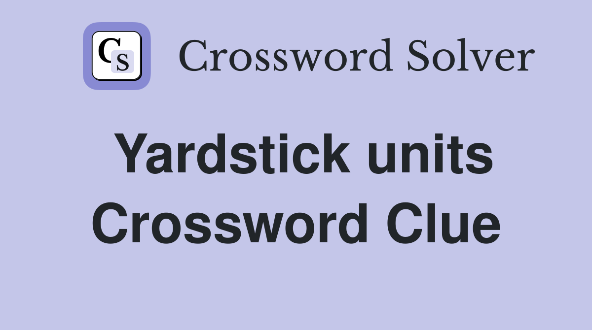 Yardstick units Crossword Clue
