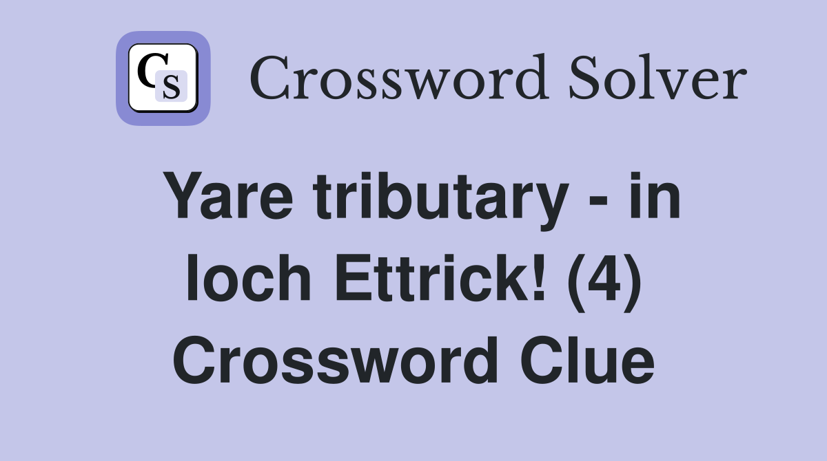 Yare tributary - in loch Ettrick! (4) Crossword Clue