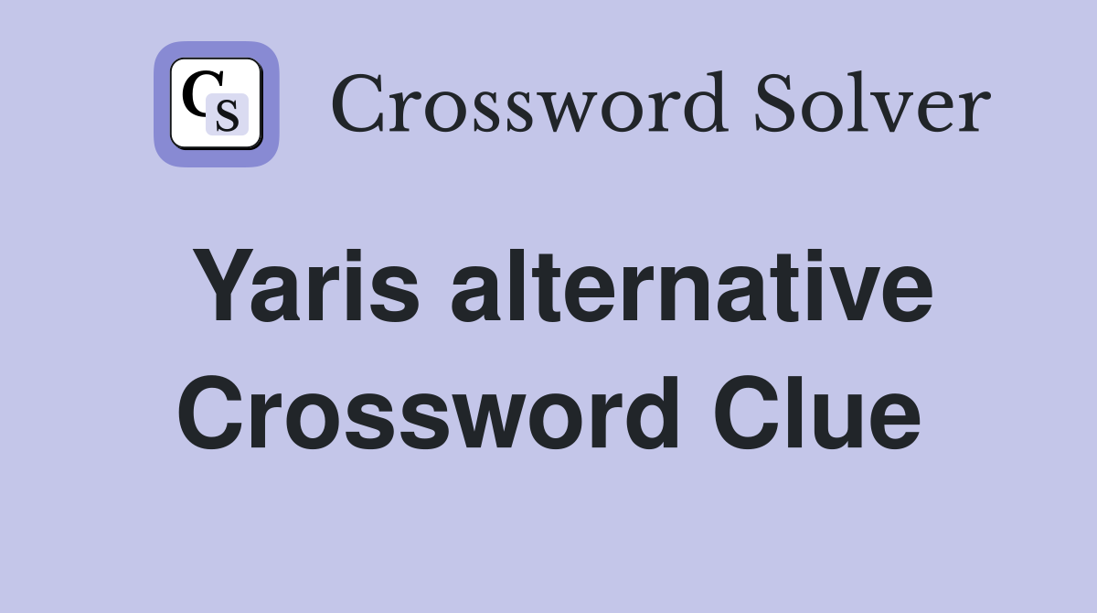 Yaris alternative Crossword Clue