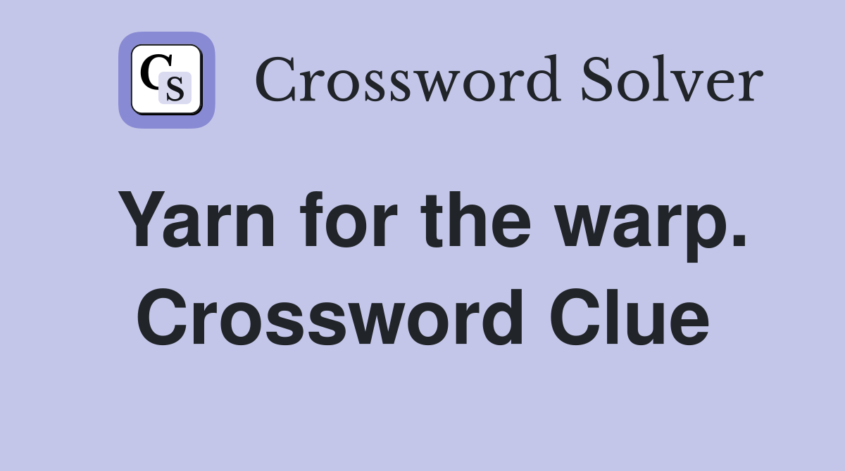 Yarn for the warp. Crossword Clue