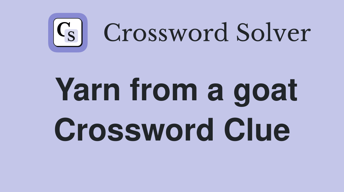 Yarn from a goat Crossword Clue