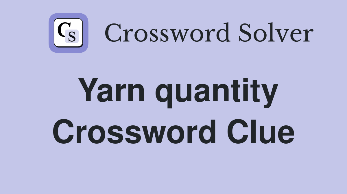 Yarn quantity Crossword Clue