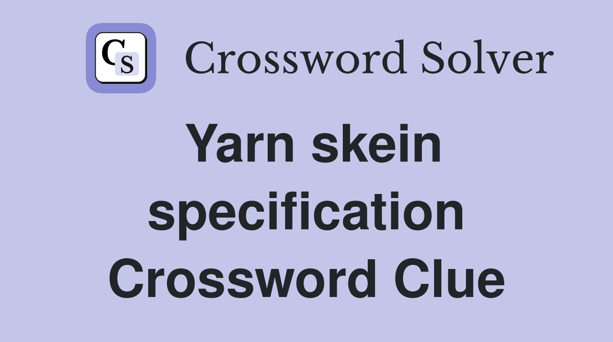 Yarn skein specification Crossword Clue