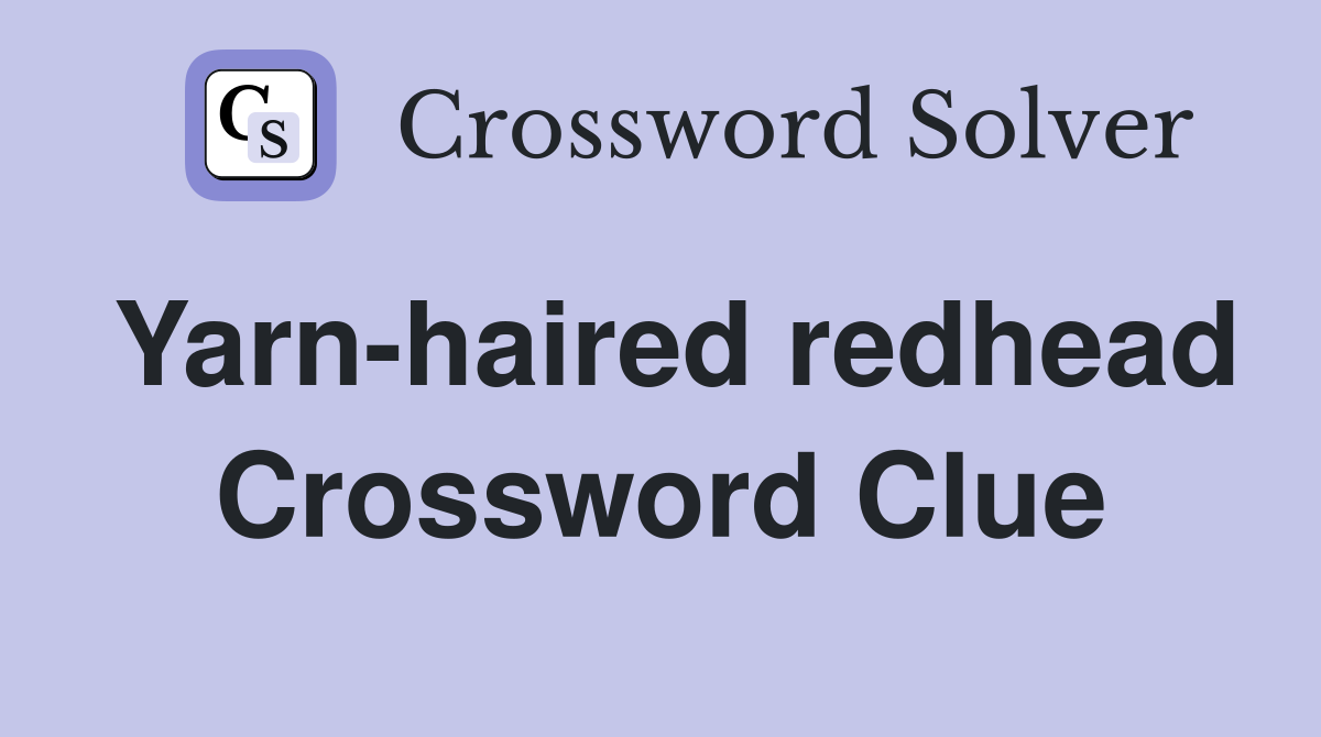 Yarn-haired redhead Crossword Clue