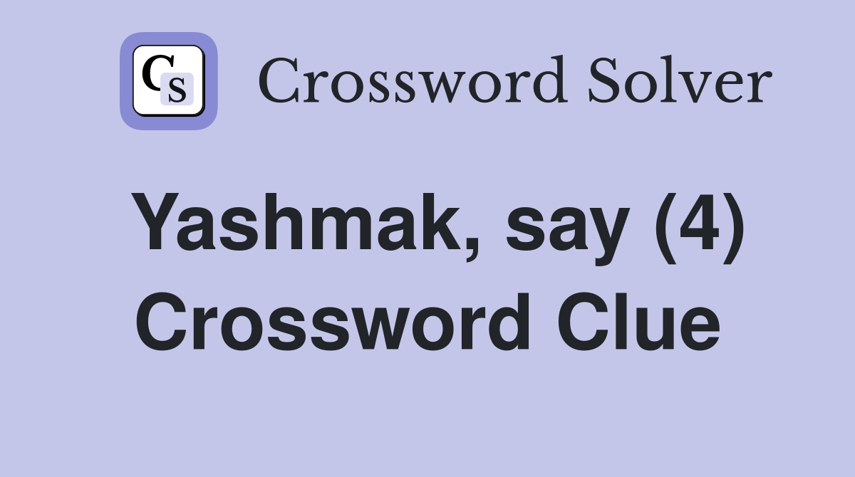 Yashmak, say (4) Crossword Clue