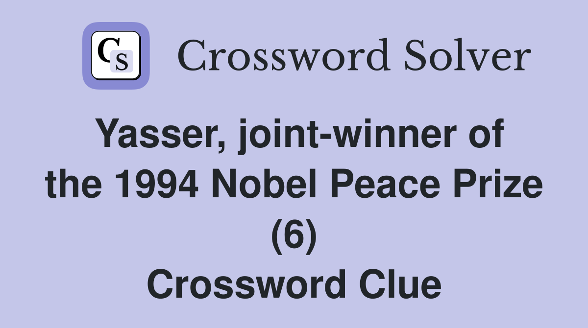 Yasser, joint-winner of the 1994 Nobel Peace Prize (6) Crossword Clue