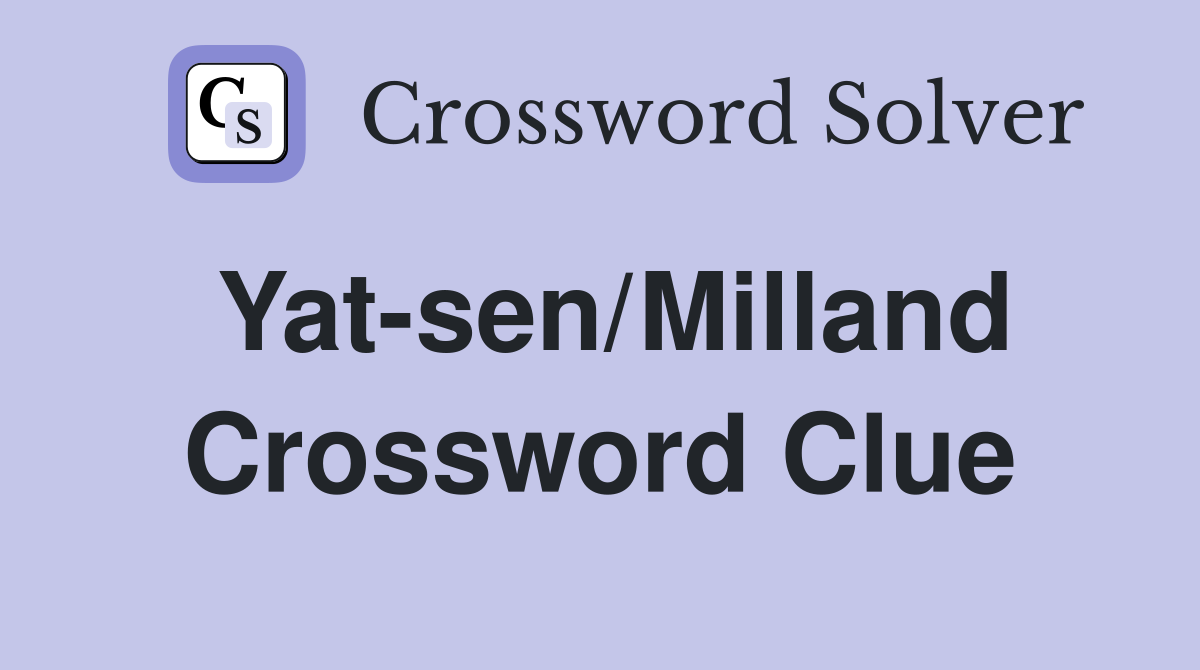 Yat-sen/Milland Crossword Clue