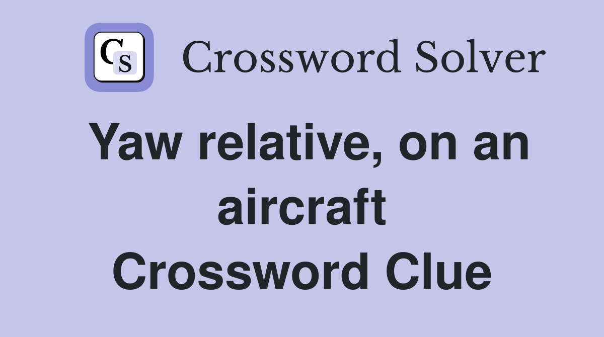 Yaw relative, on an aircraft Crossword Clue