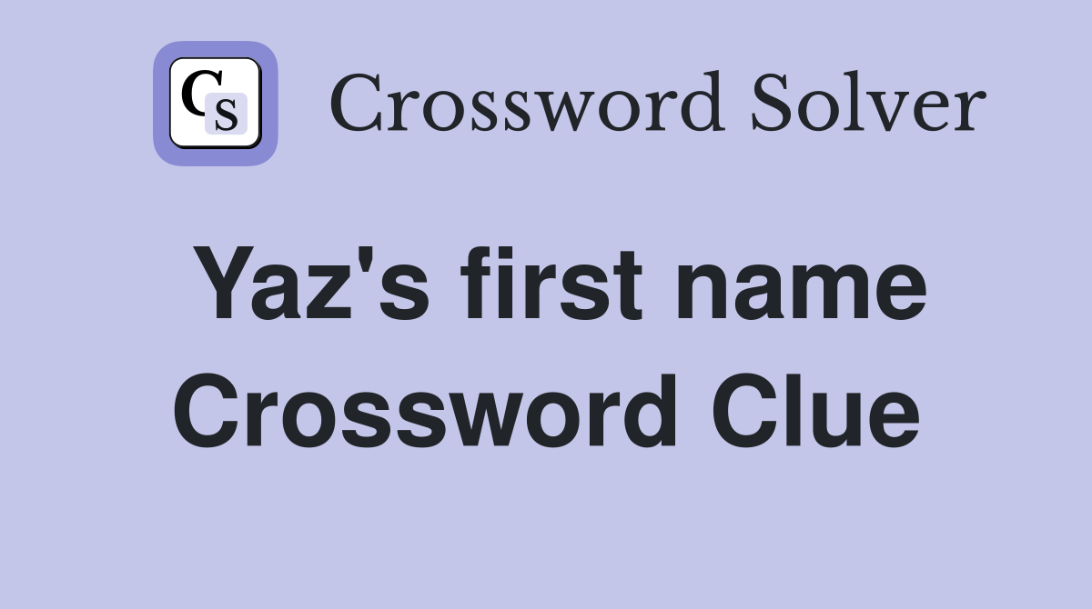 Yaz's first name Crossword Clue