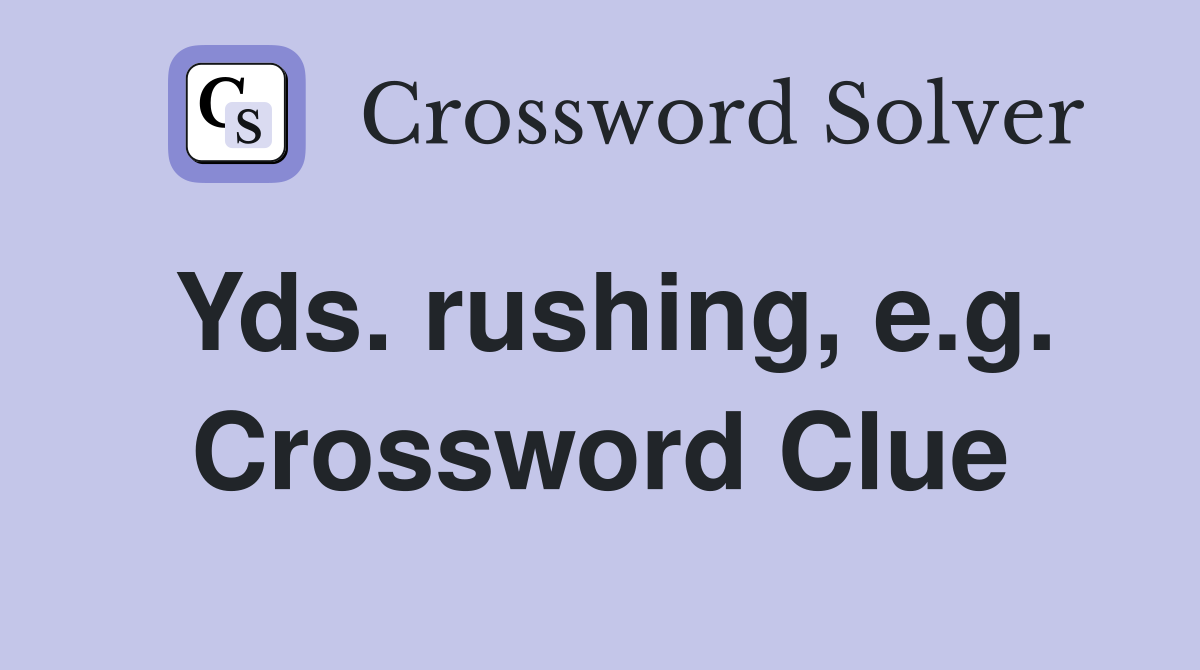 Yds. rushing, e.g. Crossword Clue