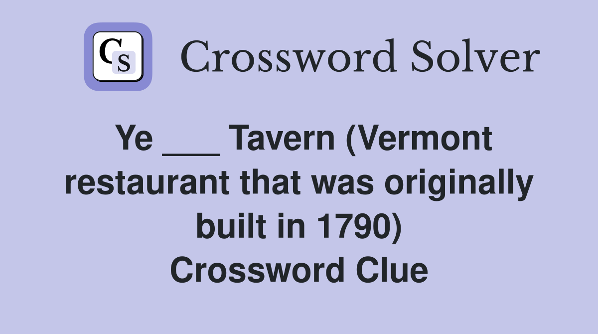 Ye ___ Tavern (Vermont restaurant that was originally built in 1790) Crossword Clue