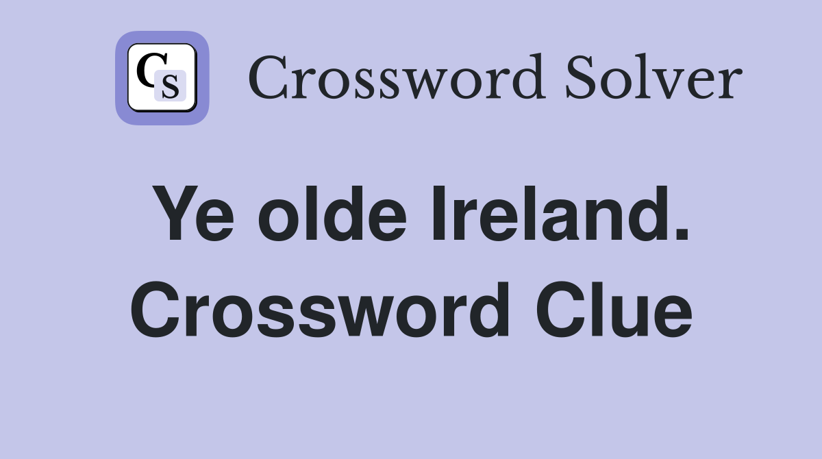 Ye olde Ireland. Crossword Clue