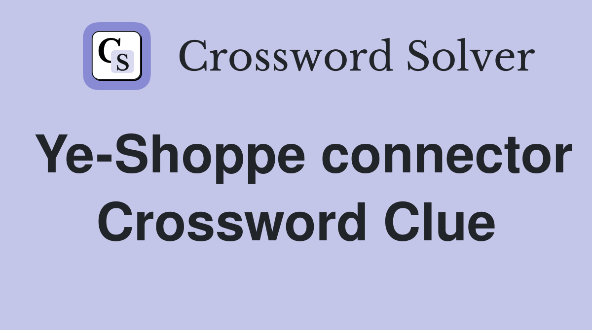 Ye-Shoppe connector Crossword Clue