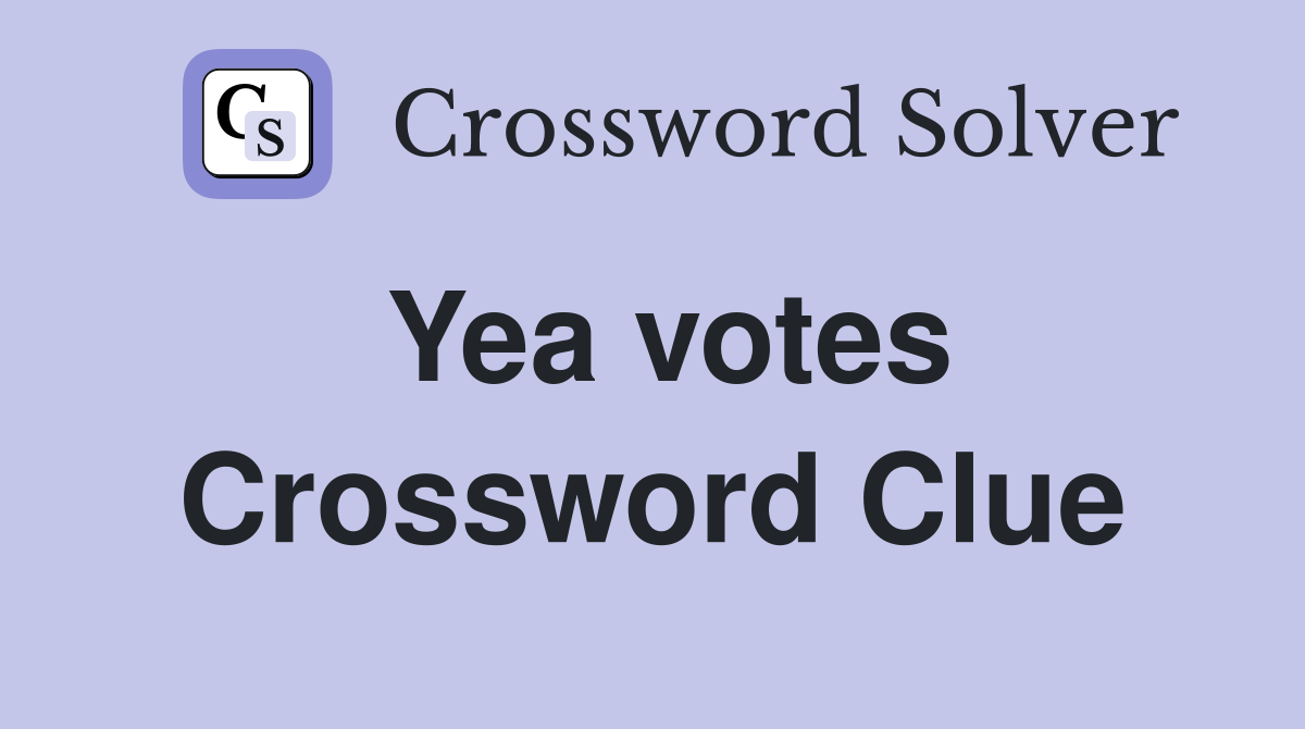 Yea votes Crossword Clue