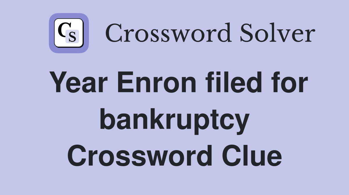 Year Enron filed for bankruptcy Crossword Clue