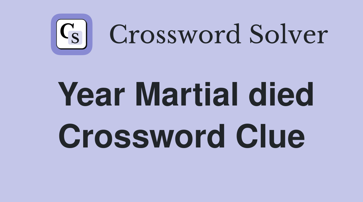 Year Martial died Crossword Clue