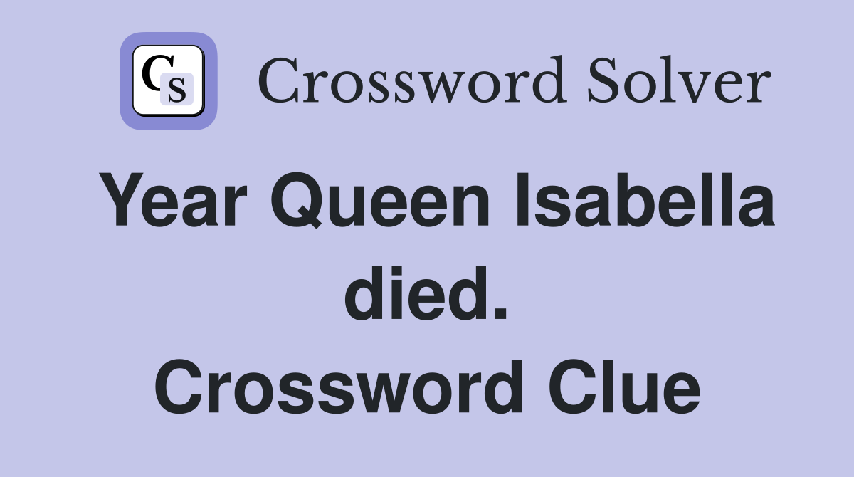Year Queen Isabella died. Crossword Clue