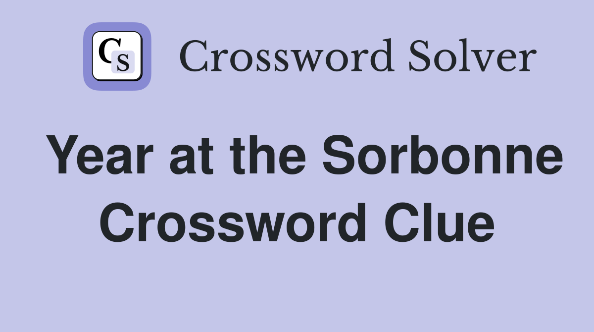 Year at the Sorbonne Crossword Clue