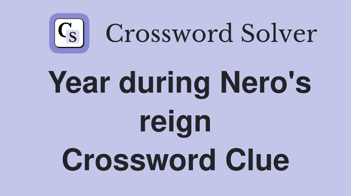 Year during Nero's reign Crossword Clue