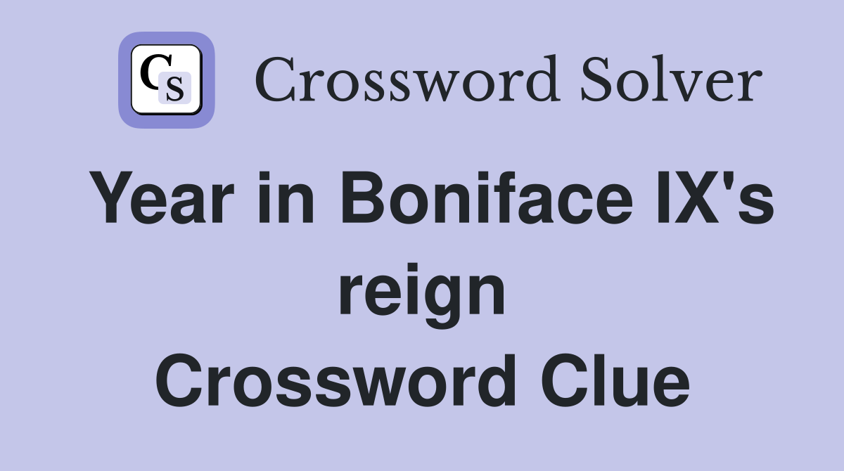 Year in Boniface IX's reign Crossword Clue