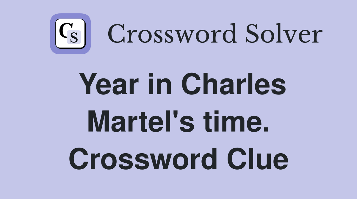 Year in Charles Martel's time. Crossword Clue