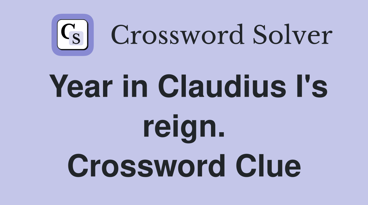 Year in Claudius I's reign. Crossword Clue