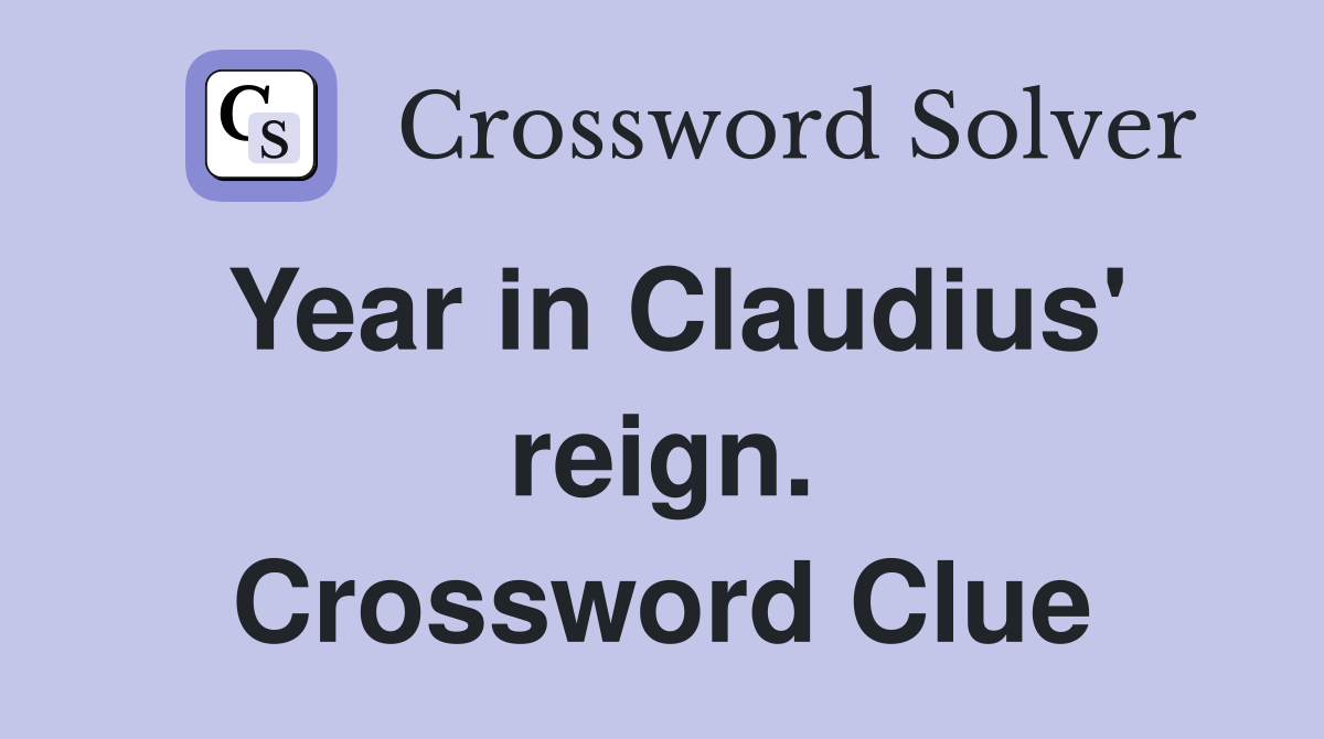 Year in Claudius' reign. Crossword Clue