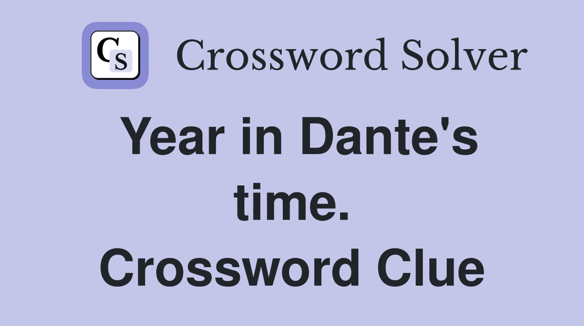 Year in Dante's time. Crossword Clue