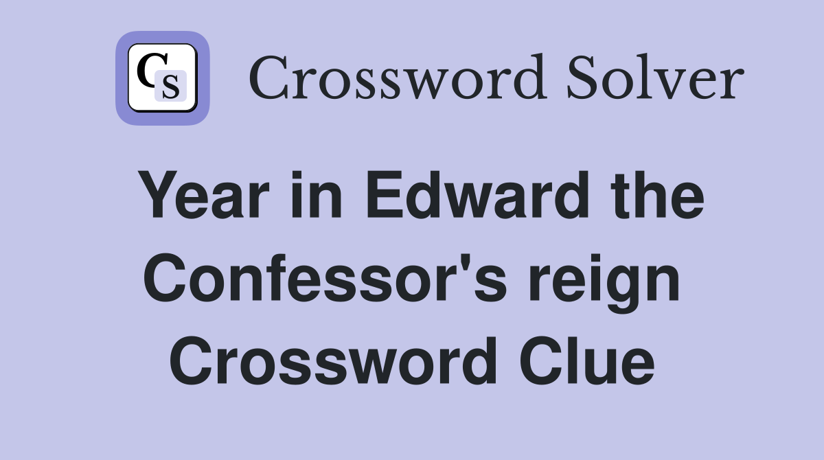 Year in Edward the Confessor's reign Crossword Clue
