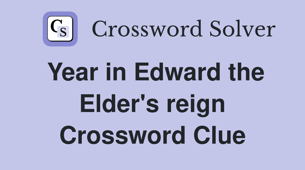Year in Edward the Elder's reign Crossword Clue