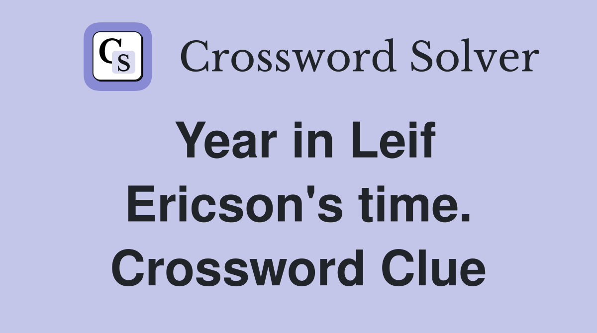 Year in Leif Ericson's time. Crossword Clue