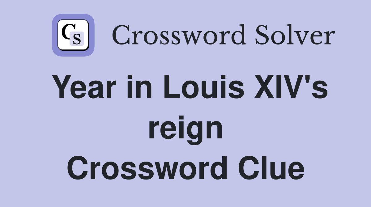 Year in Louis XIV's reign Crossword Clue