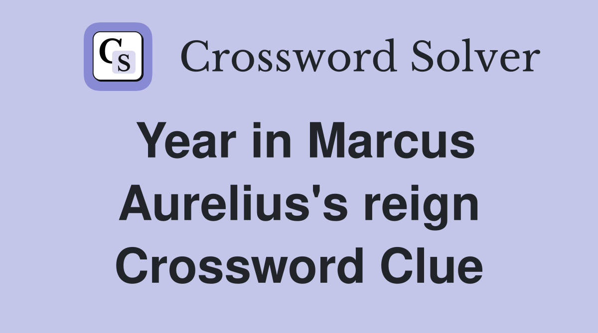 Year in Marcus Aurelius's reign Crossword Clue