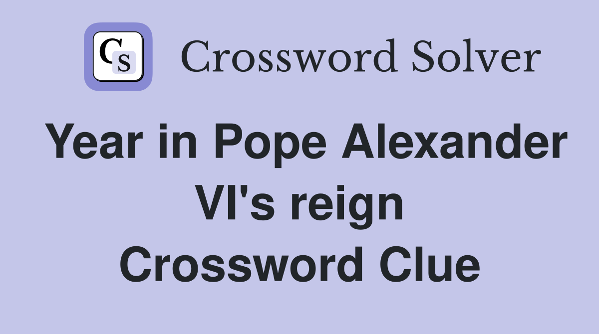 Year in Pope Alexander VI's reign Crossword Clue