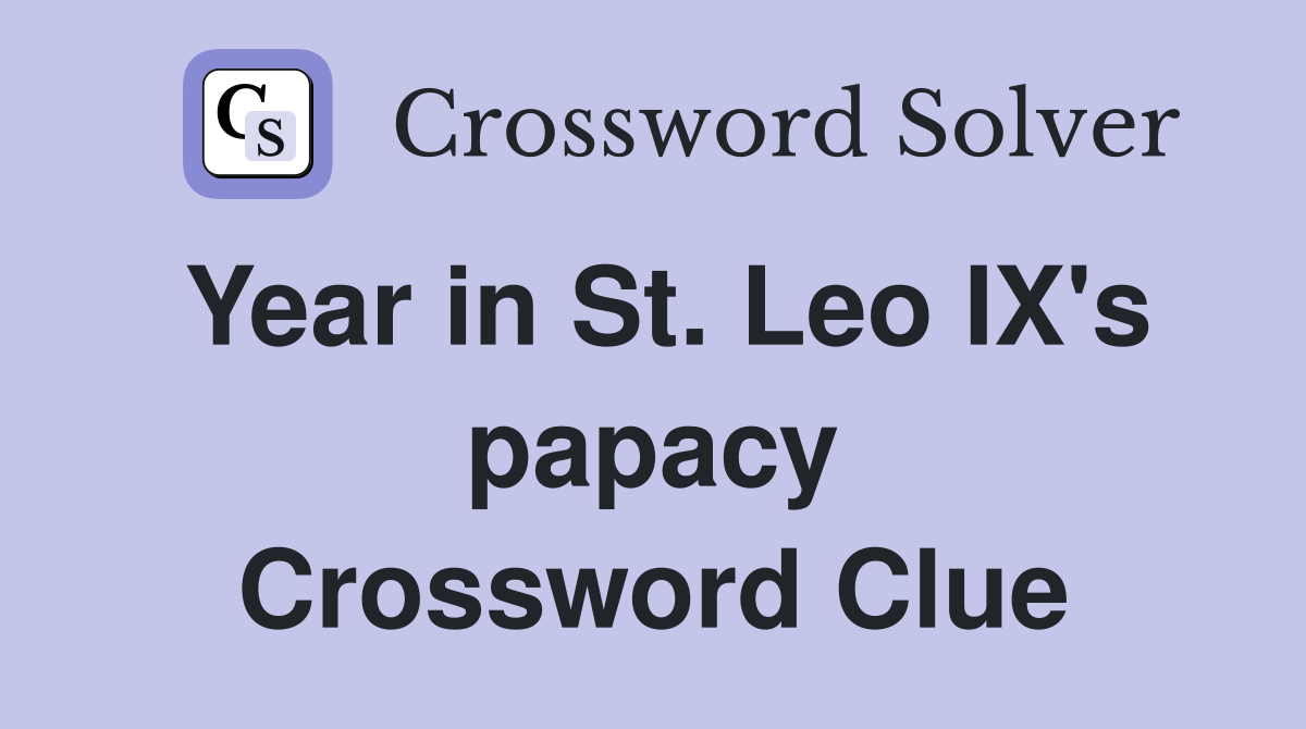 Year in St. Leo IX's papacy Crossword Clue