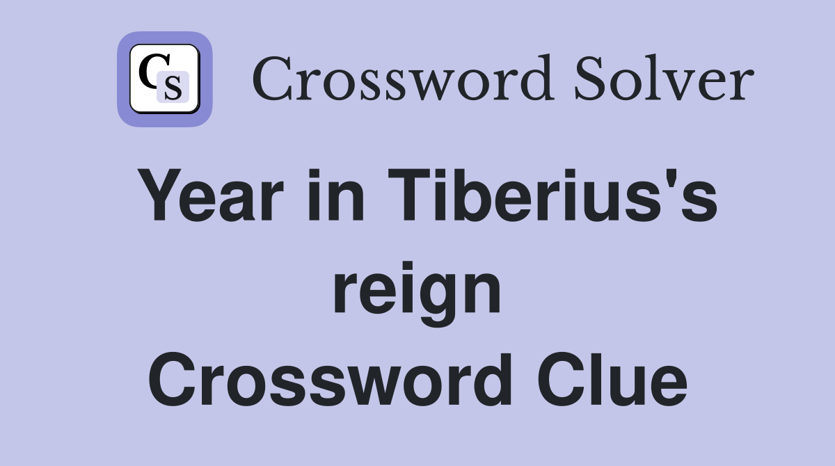 Year in Tiberius's reign Crossword Clue