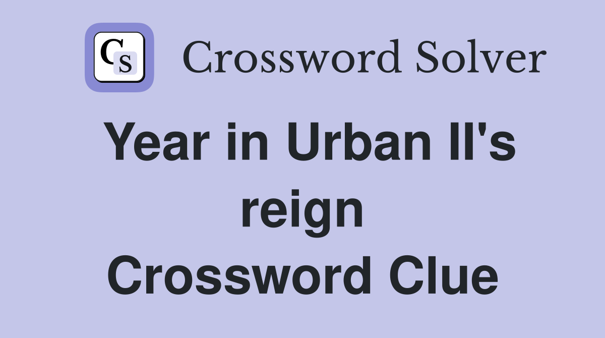 Year in Urban II's reign Crossword Clue