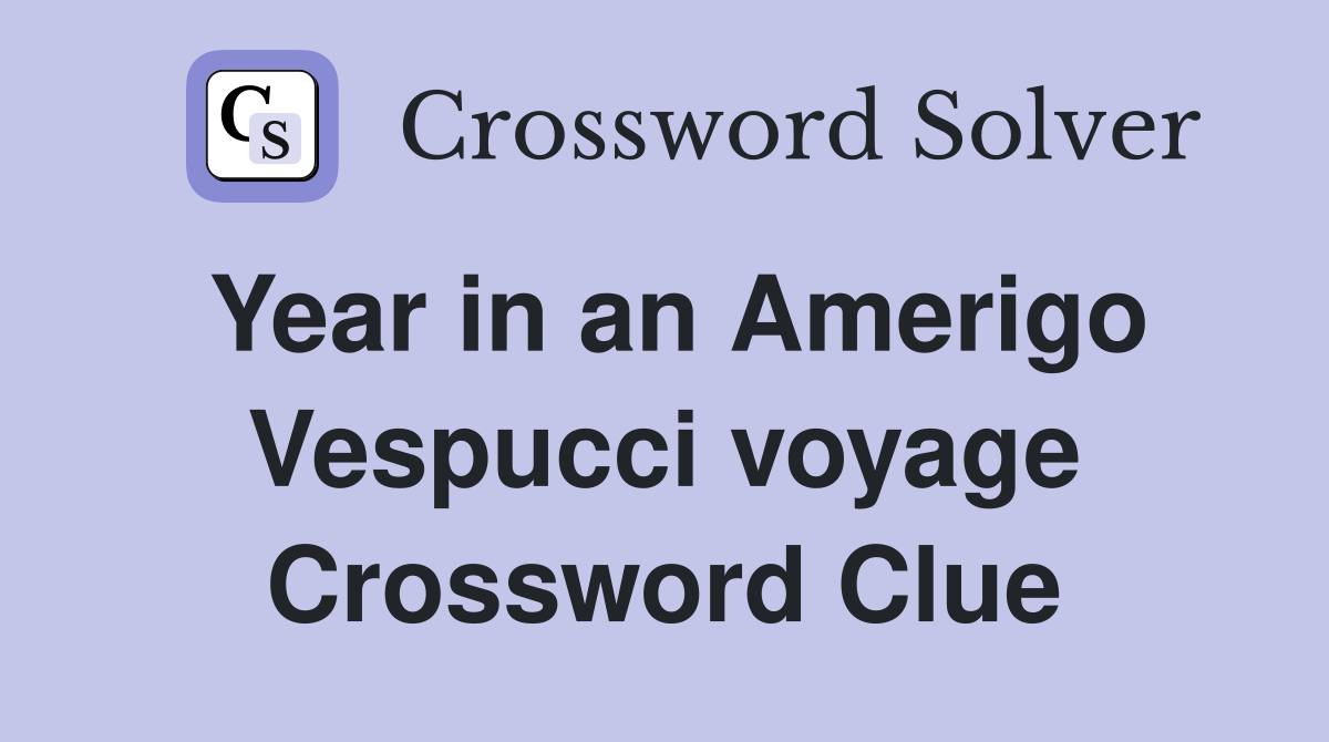 Year in an Amerigo Vespucci voyage Crossword Clue