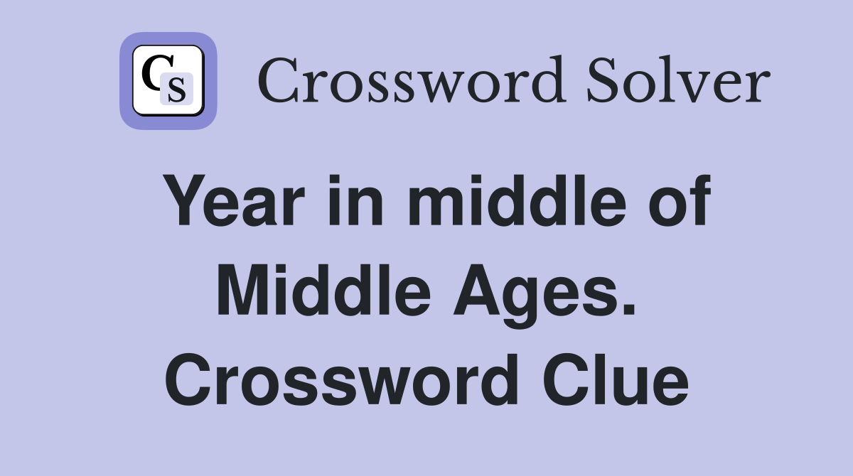 Year in middle of Middle Ages. Crossword Clue