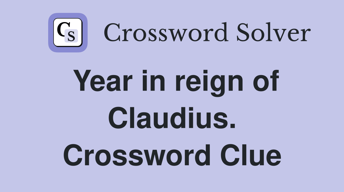 Year in reign of Claudius. Crossword Clue