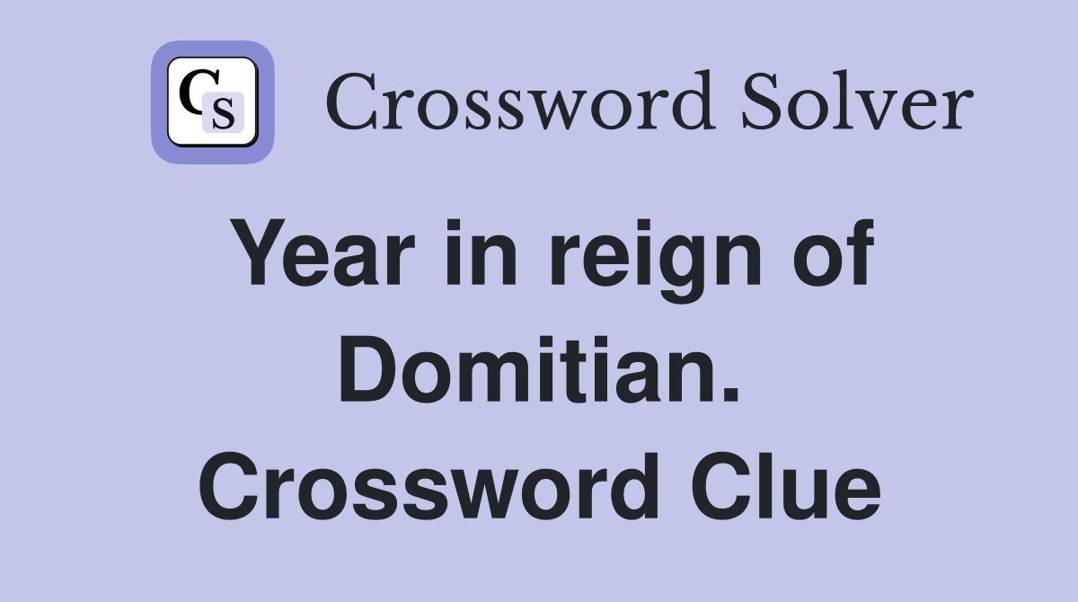 Year in reign of Domitian. Crossword Clue