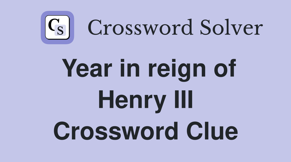 Year in reign of Henry III Crossword Clue