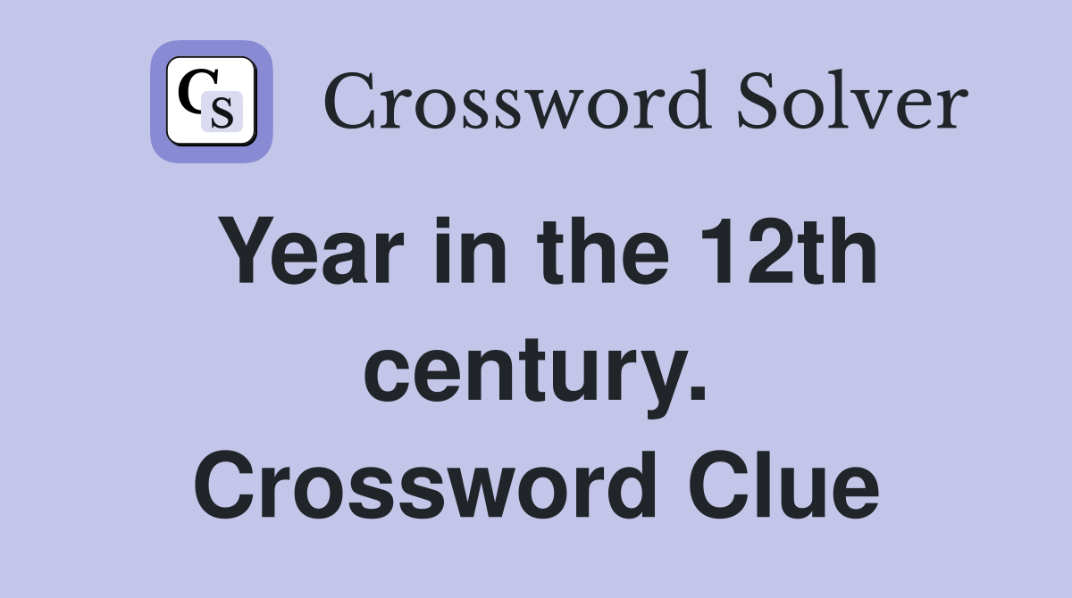Year in the 12th century. Crossword Clue