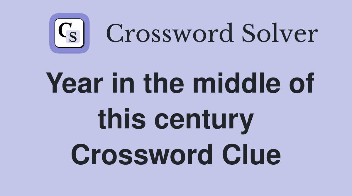 Year in the middle of this century Crossword Clue